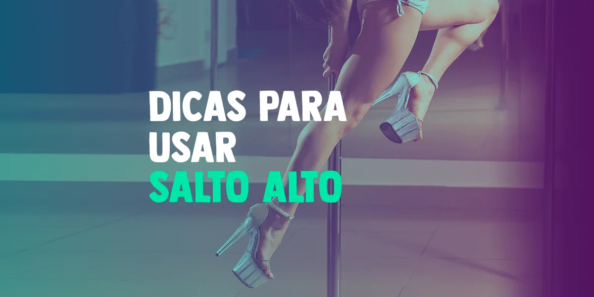 Salto alto no Pole Dance: 4 dicas para se adaptar