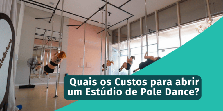 Quais os Custos para abrir um Estúdio de Pole Dance?