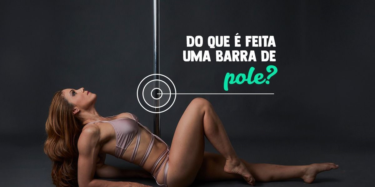 Barras de pole dance: você sabe do que são feitas?