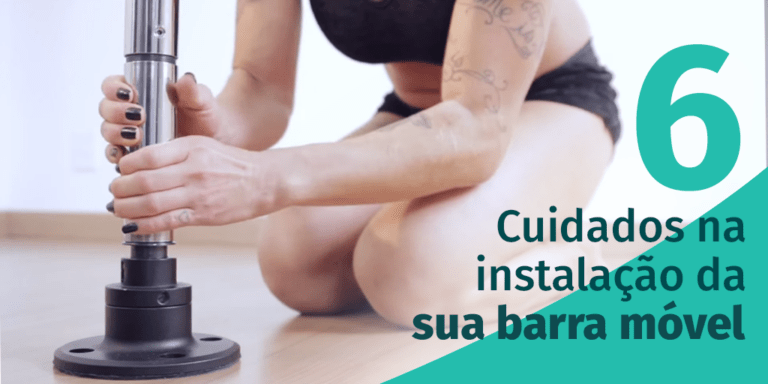 6 Cuidados na hora de instalar sua Barra de Pole Dance Móvel