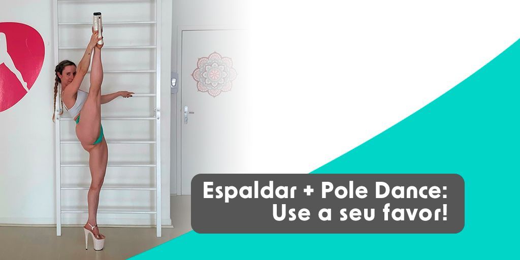 3 Motivos para você usar o Espaldar como aliado no treino de Pole Dance