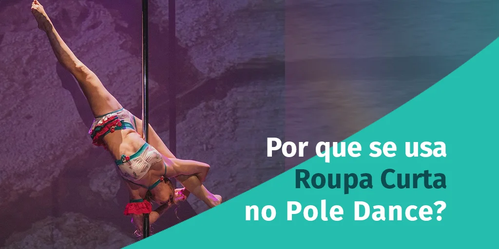 Roupa Pole Dance: Por Que Escolher Modelos Curtos?