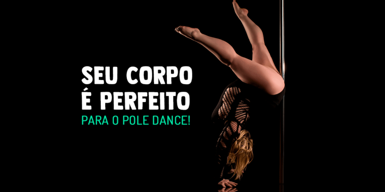 O seu corpo é perfeito para o Pole Dance, sim.